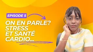 Miniature : On en parle ??? Stress et santé cardio