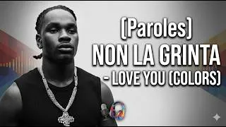Miniature : [Paroles] NON LA GRINTA – LOVE YOU (COLORS)