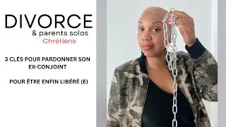 Miniature : 3 clés pour pardonner son ex conjoint et être enfin libéré (e)