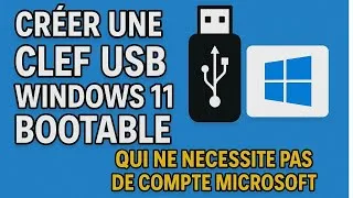 Miniature : CRÉER UNE CLEF USB WINDOWS 11SANS COMPTE MICROSOFT à l'install