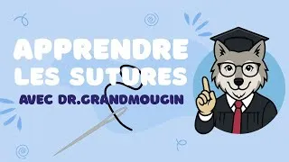 Miniature : APPRENDRE LES SUTURES  – Techniques et points avec le Dr.Grandmougin