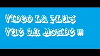 Miniature : La vidéo la plus vue au monde !!!