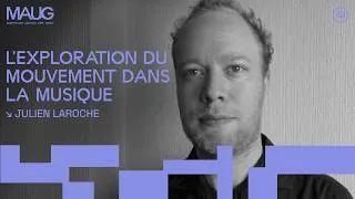 Miniature : L'exploration du mouvement dans la musique  |  Julien Laroche