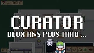 Miniature : CURATOR : DEUX ANNÉES PLUS TARD (JOURNAL DE BORD / DEVLOG #04)