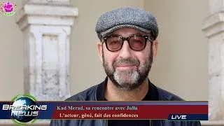 Miniature : KAD MERAD, SA RENCONTRE AVEC JULIA   L'ACTEUR, GÊNÉ, FAIT DES CONFIDENCES