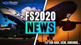 Miniature : FENIX A320 V2 🔥, PMDG 737 ENFIN SUR XBOX, CONCORDE ET PLUS !! FS2020 NEWS FR