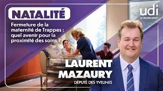 Miniature : Laurent Mazaury - Fermeture de la maternité de Trappes : quel avenir pour la proximité des soins ?
