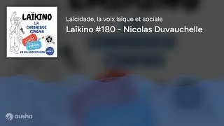 Miniature : Laïkino #180 - Nicolas Duvauchelle