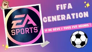 Miniature : FIFA GENERATION | Le 11 de rêve