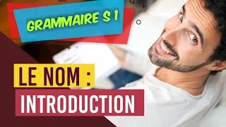 Miniature : le nom (introduction) GRAMMAIRE SEMESTRE 1
