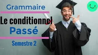 Miniature : le conditionnel passé GRAMMAIRE SEMESTRE 2