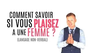 Miniature : COMMENT SAVOIR SI VOUS PLAISEZ A UNE FEMME ? (Langage du corps et signes non verbaux)