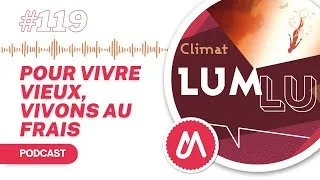 Miniature : LUM LU #119 : Pour vivre vieux, vivons au frais