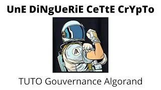 Miniature : [Tuto] La Gouvernance Algorand / UnE DiNgUeRiE CeTtE CrYpTo /