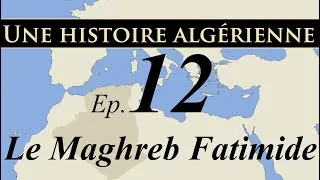 Miniature : Histoire d' Algérie – ep12 – Le Maghreb Fatimide - تاريخ الجزائر
