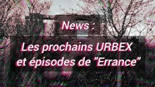 Miniature : News : Prochains Urbex et épisodes de "Errance"