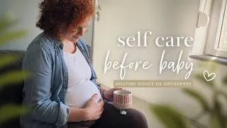 Miniature : Prendre soin de soi avant l'accouchement - Pregnancy self-cire routine (no talking)