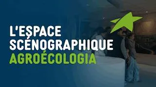 Miniature : Découvrez l'espace scénographique Agroécologia