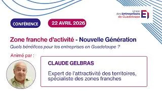 Miniature : [ CONFERENCE🎥 ] - Zones Franches d'Activités - Nouvelle Génération | Animé par Claude Gelbras