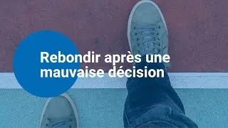 Miniature : Rebondir après une mauvaise décision