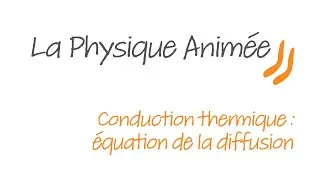 Miniature : Physique Animée  : Transferts thermiques - Conduction - équation de la diffusion