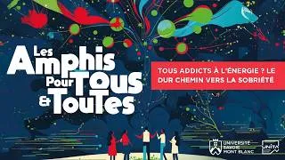 Miniature : Amphis Pour Tous et Toutes - Tous addicts à l’énergie ? Le dur chemin vers la sobriété