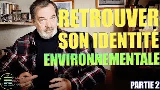Miniature : Comment changer sa culture de la nature ? | partie 2 : Retrouver son identité environnementale