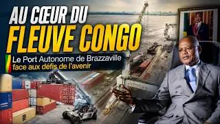 Miniature : AU CŒUR DU FLEUVE CONGO : Le Port Autonome de Brazzaville face aux défis de l'avenir ©