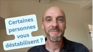 Miniature : Certaines personnes vous déstabilisent ?