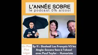 Miniature : L' Année Sobre - Ep. 11: Sloshed ! Les Français VS les Anglo-Saxons face à l’alcool avec Paul Tay...