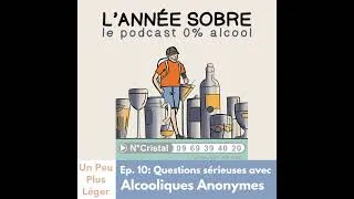 Miniature : L' Année Sobre - Ep. 10:  Questions Sérieuses avec Alcooliques Anonymes
