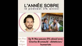 Miniature : L' Année Sobre - Ep. 9: Nos pauses 0% alcool avec Charles Brumauld diététicien/humoriste