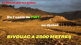 Miniature : De l'oasis de Fint au Djebel Siroua, bivouac à 2500 m - Le Maroc par les pistes - Ep. 6