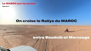 Miniature : On croise le rallye du Maroc entre Boudnib et Merzouga - Le Maroc par les pistes - Episode 3