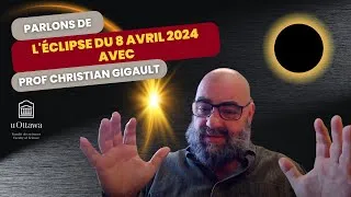 Miniature : uOttawa Département de physique - Le prof Christian Gigault parle de l'éclipse du 8 avril 2024