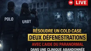 Miniature : 🔴 LIVE – Cold Case : Deux Défenestrations dans une Clinique Abandonnée | Enquête Paranormale