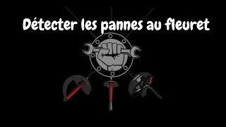 Miniature : Tuto matos - Détecter les pannes au fleuret