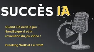 Miniature : Quand l’IA écrit le jeu : SandScape.ai et la révolution du jeu vidéo !Breaking Walls & Le CRIM