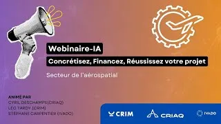 Miniature : Webinaire IA Aérospatial, Concrétisez, Financez, Réussissez votre projet IA  avec CRIM et CRIAQ