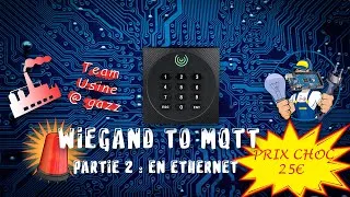 Miniature : Wiegand to mqtt partie 2 : la version Ethernet pour ma maison