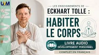 Miniature : ECKHART TOLLE - HABITER LE CORPS AU MOMENT PRÉSENT - Livre Audio Complet - Podcast Dév perso