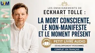 Miniature : Eckhart Tolle - LA MORT CONSCIENTE une Porte d’accès au non-manifesté - Petit Livre Audio - Podcast