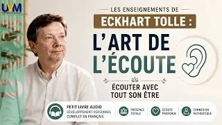 Miniature : ECKHART TOLLE : L’art De L’écoute Pour VIVRE LE MOMENT PRÉSENT , Livre Audio Développement Personnel