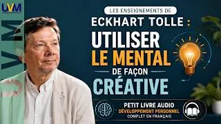 Miniature : ECKHART TOLLE : Utiliser LE MENTAL Créatif Pour VIVRE LE MOMENT PRÉSENT ,Petit Livre Audio Dév Perso