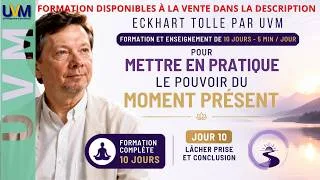 Miniature : Eckhart Tolle : Enseignement JOUR 10, LÂCHER PRISE et VIVRE LE MOMENT PRESENT