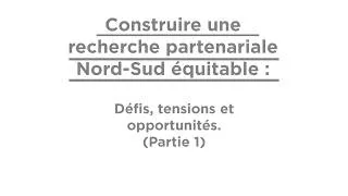 Miniature : Construire une recherche partenariale Nord-Sud équitable, Partie 1 | UMI-SOURCE (UVSQ)