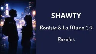 Miniature : Ronisia & La Mano 1.9 - Shawty (paroles/lyrics)