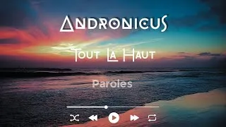 Miniature : Andronicus - Tout là haut (paroles/lyrics)
