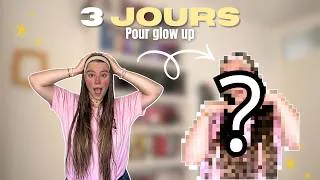 Miniature : J'AI 72 HEURES POUR DEVENIR LA MEILLEURE VERSION DE MOI MÊME ! Vlog & glow up