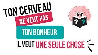 Miniature : Ton cerveau ne veut pas ton bonheur, il veut une seule chose